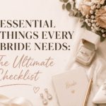 5 Essential Things Every Bride Needs: The Ultimate Checklist 