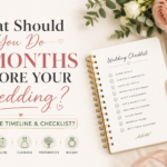 What Should You Do 3 Months Before Your Wedding? Complete Timeline & Checklist?