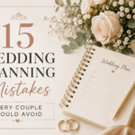 15 Wedding Planning Mistakes Every Couple Should Avoid 