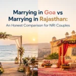 Marrying in Goa vs Marrying in Rajasthan: An Honest Comparison for NRI Couples